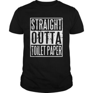 Straight Outta Toilet Paper Covid19 Coronavirus Shirt